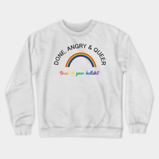 Done, Angry and Queer Crewneck Sweatshirt